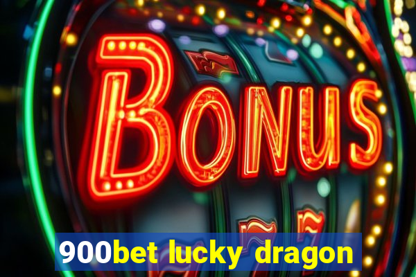 900bet lucky dragon